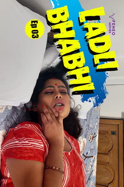 Download [18+] Ladli Bhabhi (Boudi) (2020) S01 Feneo Movies WEB Series 480p | 720p WEB-DL || EP 03 Added