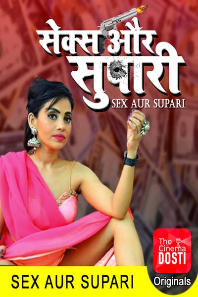 Download [18+] Sex Aur Supari (2020) CinemaDosti Exclusive Short Film 480p | 720p WEB-DL 200MB