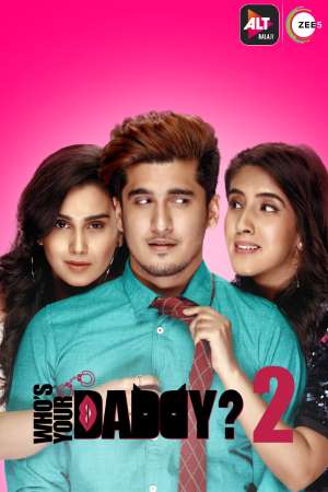 Download Who’s Your Daddy (2020) S02 Hindi ALT Balaji WEB Series 480p | 720p WEB-DL ESub