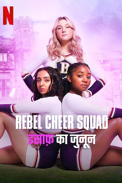 Download Rebel Cheer Squad – A Get Even Series (Season 1) Dual Audio {Hindi-English} NetFlix WEB Series 480p | 720p | 1080p WEB-DL ESub