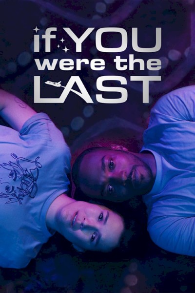 Download If You Were the Last (2023) English Movie 480p | 720p | 1080p WEB-DL ESub