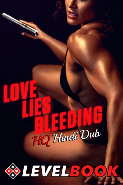 Download Love Lies Bleeding (2024) Dual Audio [Hindi (HQ Dub)-English] Movie 480p | 720p | 1080p HDRIp